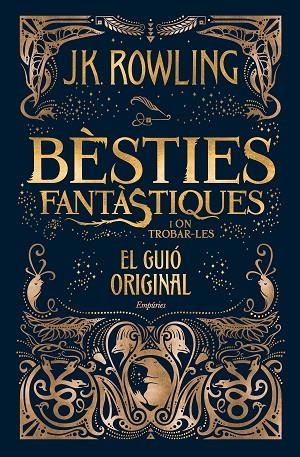 BÈSTIES FANTÀSTIQUES I ON TROBAR-LES (EL GUIÓ ORIGINAL) | 9788416367955 | ROWLING,J.K. | Llibreria Geli - Llibreria Online de Girona - Comprar llibres en català i castellà