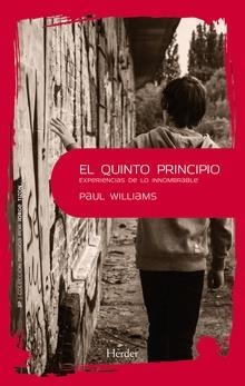 EL QUINTO PRINCIPIO.EXPERIENCIAS DE LO INNOMBRABLE | 9788425432040 | WILLIAMS,PAUL | Llibreria Geli - Llibreria Online de Girona - Comprar llibres en català i castellà