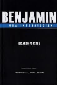 BENJAMIN.UNA INTRODUCCIÓN | 9789876310048 | FORSTER,RICARDO | Llibreria Geli - Llibreria Online de Girona - Comprar llibres en català i castellà