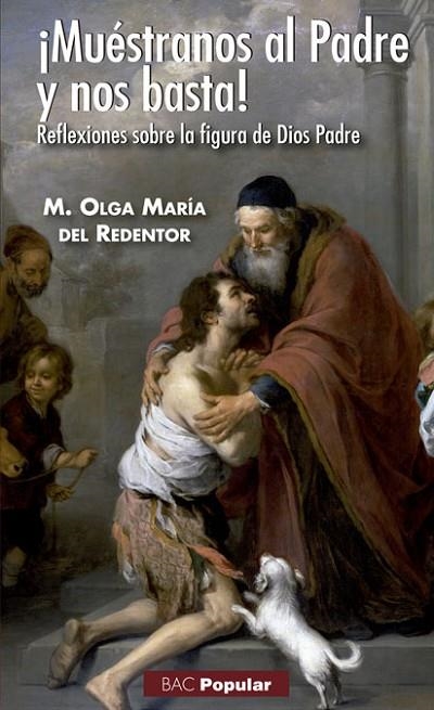 MUÉSTRANOS AL PADRE Y NOS BASTA! REFLEXIONES SOBRE LA FIGURA DE DIOS PADRE | 9788422019367 | OLGA MARÍA DEL REDENTOR | Llibreria Geli - Llibreria Online de Girona - Comprar llibres en català i castellà