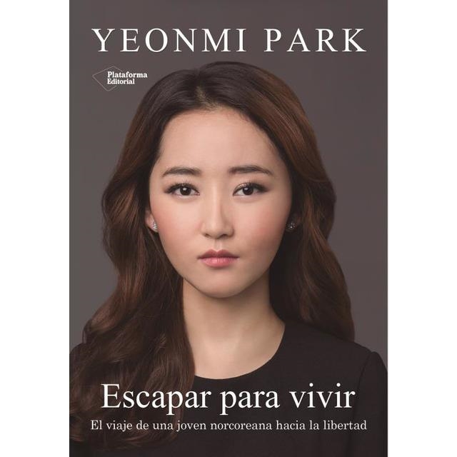 ESCAPAR PARA VIVIR.EL VIAJE DE UNA JOVEN NORCOREANA HACIA LA LIBERTAD | 9788416820733 | PARK,YEONMI | Llibreria Geli - Llibreria Online de Girona - Comprar llibres en català i castellà