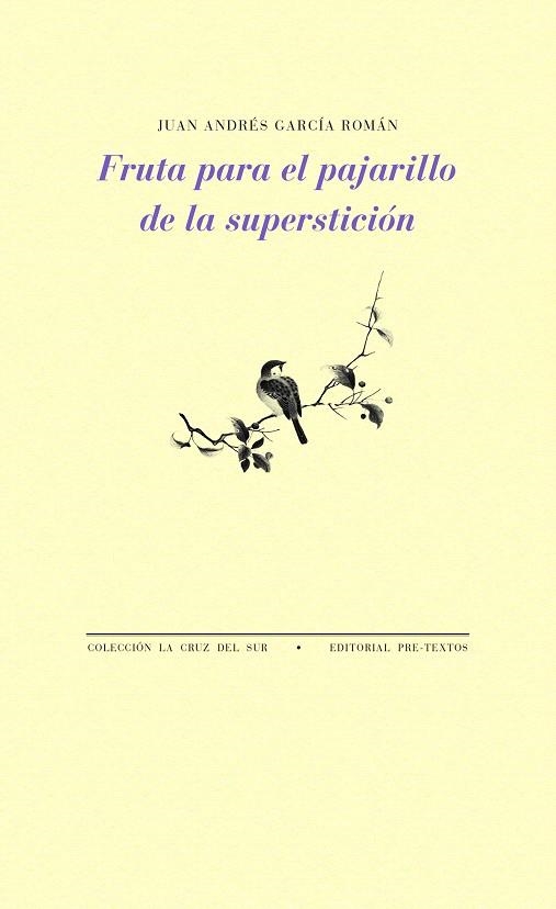 FRUTA PARA EL PAJARILLO DE LA SUPERSTICIÓN | 9788416906093 | GARCÍA ROMÁN,JUAN ANDRÉS | Llibreria Geli - Llibreria Online de Girona - Comprar llibres en català i castellà