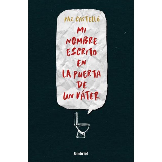 MI NOMBRE ESCRITO EN LA PUERTA DE UN VÁTER | 9788492915910 | CASTELLÓ,PAZ | Llibreria Geli - Llibreria Online de Girona - Comprar llibres en català i castellà