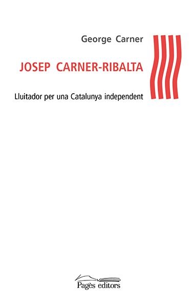 JOSEP CARNER-RIBALTALLUITADOR PER UNA CATALUNYA INDEPENDENT | 9788499758091 | CARNER,GEORGE | Llibreria Geli - Llibreria Online de Girona - Comprar llibres en català i castellà