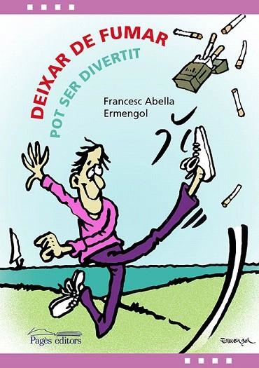 DEIXAR DE FUMAR POT SER DIVERTIT | 9788499758121 | ABELLA ARMENGOL,FRANCESC | Libreria Geli - Librería Online de Girona - Comprar libros en catalán y castellano