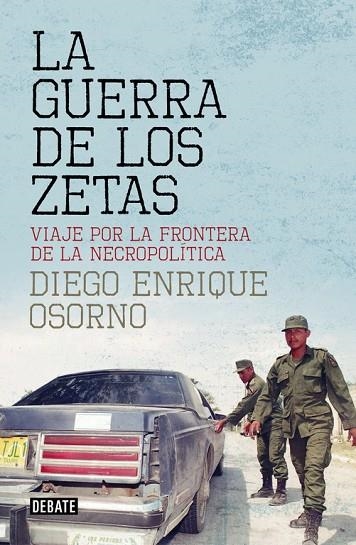 LA GUERRA DE LOS ZETAS.VIAJE POR LA FRONTERA DE LA NECROPOLÍTICA | 9788499927138 | OSORNO,DIEGO ENRIQUE | Llibreria Geli - Llibreria Online de Girona - Comprar llibres en català i castellà