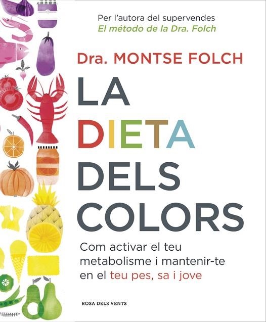 LA DIETA DELS COLORS.COM ACTIVAR EL TEU METABOLISME I MANTENIR-TE EN EL TEU PES, SA I JOVE | 9788416430147 | FOLCH,MONTSE | Llibreria Geli - Llibreria Online de Girona - Comprar llibres en català i castellà