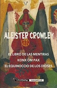 EL LIBRO DE LAS MENTIRAS/KONX OM PAX/EL EQUINOCCIO DE LOS DIOSES | 9788477028406 | CROWLEY,ALEISTER | Llibreria Geli - Llibreria Online de Girona - Comprar llibres en català i castellà