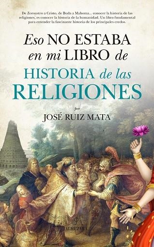 ESO NO ESTABA EN MI LIBRO DE HISTORIA DE LAS RELIGIONES | 9788416776573 | RUIZ MATA,JOSÉ | Llibreria Geli - Llibreria Online de Girona - Comprar llibres en català i castellà