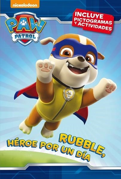 RUBBLE,HÉROE POR UN DÍA(PAW PATROL - PATRULLA CANINA. PICTOGRAMAS 3) | 9788448846312 | NICKELODEON | Llibreria Geli - Llibreria Online de Girona - Comprar llibres en català i castellà