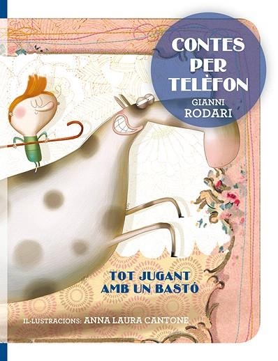 CONTES PER TELÈFON.TOT JUGANT AMB UN BASTÓ | 9788416648733 | RODARI,GIANNI/CANTONE,ANNA LAURA | Llibreria Geli - Llibreria Online de Girona - Comprar llibres en català i castellà