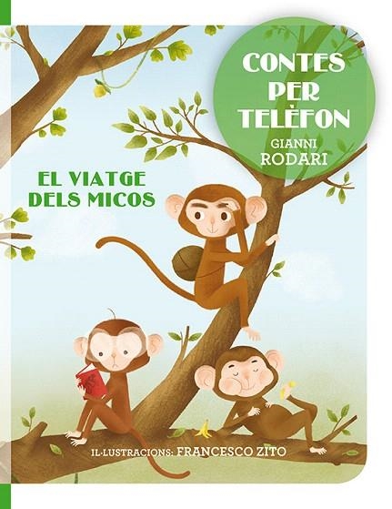 CONTES PER TELÈFON.EL VIATGE DELS MICOS | 9788416648764 | RODARI,GIANNI/ZITO,FRANCESCO | Libreria Geli - Librería Online de Girona - Comprar libros en catalán y castellano