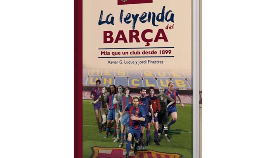 LA LEYENDA DEL BARÇA.MAS QUE UN CLUB DESDE 1899 | 9788416372324 | G.LUQUE,XAVIER/FINESTRES,JORDI | Llibreria Geli - Llibreria Online de Girona - Comprar llibres en català i castellà