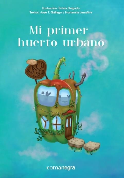 MI PRIMER HUERTO URBANO | 9788416605651 | DELGADO,ESTELA/GÁLLEGO,JOSÉ T./LEMAÎTRE,HORTENSIA | Llibreria Geli - Llibreria Online de Girona - Comprar llibres en català i castellà