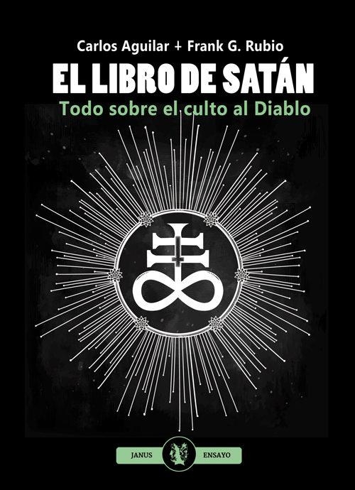 EL LIBRO DE SATAN.TODO SOBRE EL CULTO AL DIABLO | 9788494490231 | AGUILAR,CARLOS/RUBIO,FRANK G. | Llibreria Geli - Llibreria Online de Girona - Comprar llibres en català i castellà