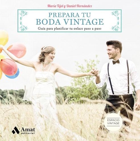 PREPARA TU BODA VINTAGE | 9788497358705 | TEJEL,MARÍA/HERNÁNDEZ,DANIEL | Llibreria Geli - Llibreria Online de Girona - Comprar llibres en català i castellà