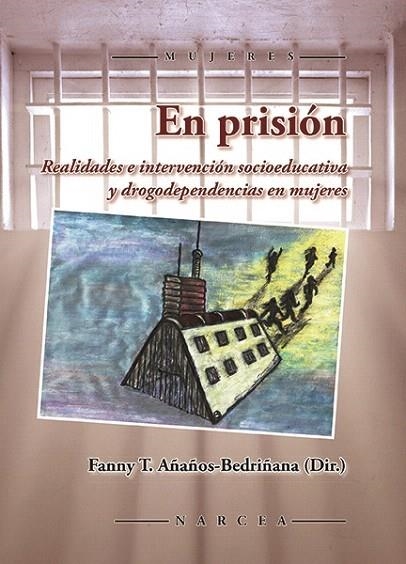 EN PRISIÓN.REALIDADES E INTERVENCIÓN SOCIOEDUCATIVA Y DROGODEPENDENCIA EN MUJERES | 9788427722804 | AÑAÑOS-BEDRIÑANA,FANNY T. (DIR.) | Libreria Geli - Librería Online de Girona - Comprar libros en catalán y castellano