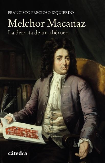 MELCHOR MACANAZ.LA DERROTA DE UN "HÉROE" | 9788437636405 | PRECIOSO IZQUIERDO,FRANCISCO | Llibreria Geli - Llibreria Online de Girona - Comprar llibres en català i castellà