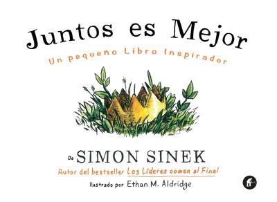 JUNTOS ES MEJOR.UN PEQUEÑO LIBRO INSPIRADOR | 9788492921645 | SINEK,SIMON | Llibreria Geli - Llibreria Online de Girona - Comprar llibres en català i castellà