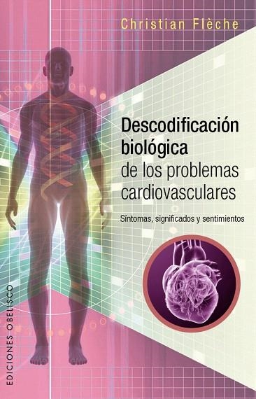 DESCODIFICACIÓN BIOLÓGICA DE LOS PROBLEMAS CARDIOVASCULARES | 9788491111870 | FLÈCHE,CHRISTIAN | Libreria Geli - Librería Online de Girona - Comprar libros en catalán y castellano