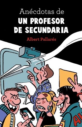 ANÉCDOTAS DE UN PROFESOR DE SECUNDARIA | 9788448022990 | PALLARÉS,ALBERT | Llibreria Geli - Llibreria Online de Girona - Comprar llibres en català i castellà