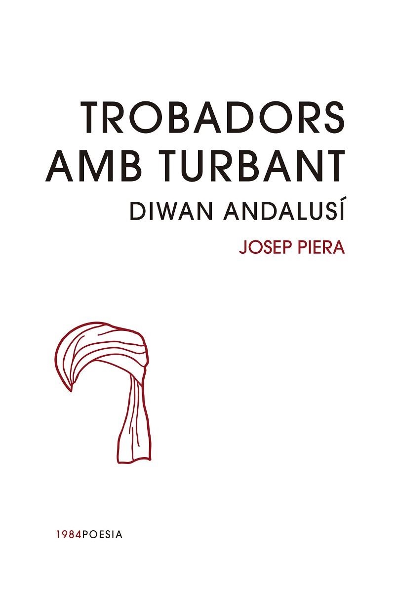 TROBADORS AMB TURBANT.DIWAN ANDALUSÍ | 9788416987030 | PIERA,JOSEP | Llibreria Geli - Llibreria Online de Girona - Comprar llibres en català i castellà