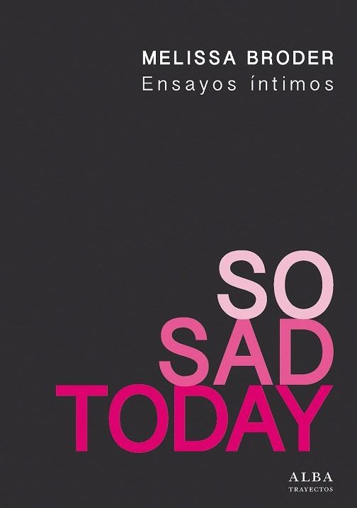 SO SAD TODAY.ENSAYOS ÍNTIMOS | 9788490652787 | BRODER,MELISSA | Llibreria Geli - Llibreria Online de Girona - Comprar llibres en català i castellà