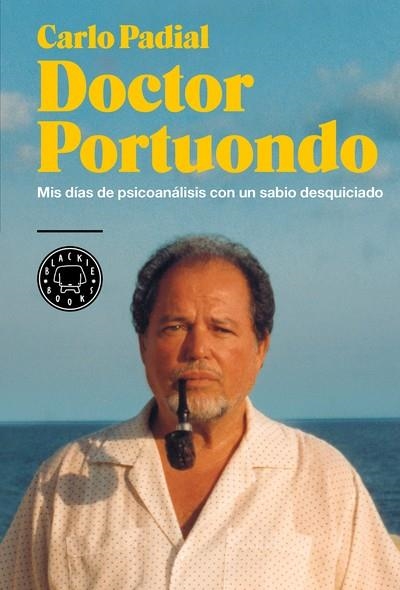 DOCTOR PORTUONDO.MIS DÍAS DE PSICOANÁLISIS CON UN SABIO DESQUICIADO | 9788416290727 | PADIAL,CARLO | Libreria Geli - Librería Online de Girona - Comprar libros en catalán y castellano