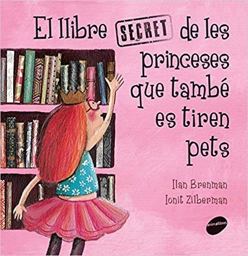 EL LLIBRE SECRET DE LES PRINCESES QUE TAMBÉ ES TIREN PETS | 9788416844289 | BRENMAN,ILAN | Llibreria Geli - Llibreria Online de Girona - Comprar llibres en català i castellà