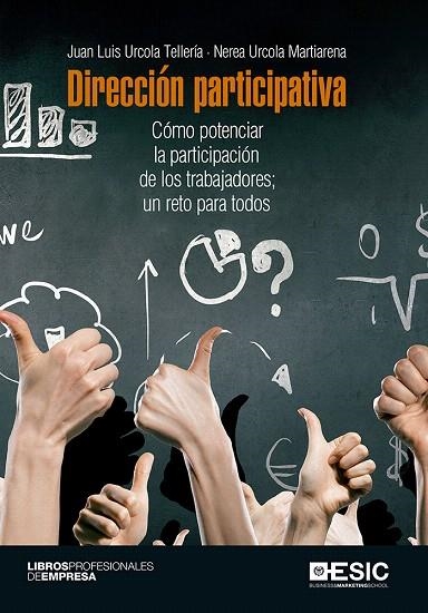 DIRECCIÓN PARTICIPATIVA.CÓMO POTENCIAR LA PARTICIPACIÓN DE LOS TRABAJADORES;UN RETO PARA TODOS | 9788416701599 | URCOLA TELLERÍA,JUAN LUIS/URCOLA MARTIANERA,NEREA | Llibreria Geli - Llibreria Online de Girona - Comprar llibres en català i castellà