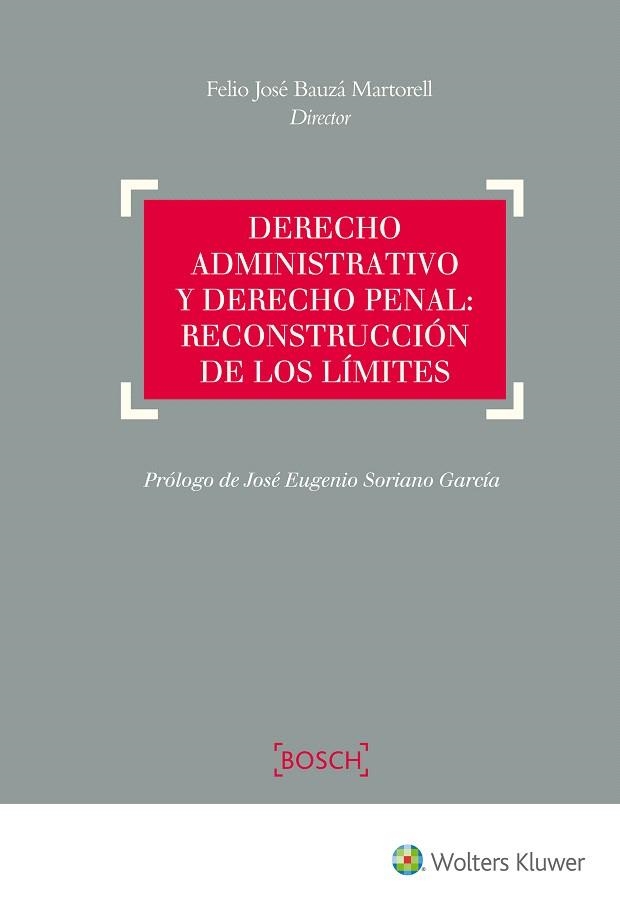 DERECHO ADMINISTRATIVO Y DERECHO PENAL.RECONSTRUCCIÓN DE LOS LÍMITES | 9788490901823 | BAUZÁ MARTORELL,FELIO JOSÉ (DIR.) | Llibreria Geli - Llibreria Online de Girona - Comprar llibres en català i castellà