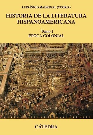 HISTORIA DE LA LITERATURA HISPANOAMERICANA-1.ÉPOCA COLONIAL | 9788437635880 | MADRIGAL,LUIS ÍÑIGO (COORD.) | Llibreria Geli - Llibreria Online de Girona - Comprar llibres en català i castellà