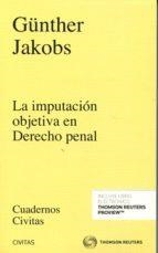 LA IMPUTACION OBJETIVA EN DERECHO PENAL(EDICION 2016) | 9788491355724 | JAKOBS,GUNTHER | Llibreria Geli - Llibreria Online de Girona - Comprar llibres en català i castellà