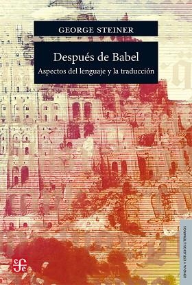 DESPUES DE BABEL.ASPECTOS DEL LENGUAJE Y LA TRADUCCION | 9789681664626 | STEINER,GEORGE | Llibreria Geli - Llibreria Online de Girona - Comprar llibres en català i castellà