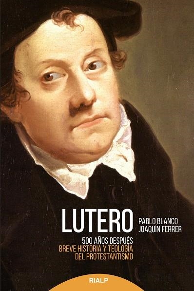 LUTERO 500 AÑOS DESPUÉS BREVE HISTORIA Y TEOLOGÍA DEL PROTESTANTISMO | 9788432147517 | BLANCO,PABLO/FERRER,JOAQUÍN | Llibreria Geli - Llibreria Online de Girona - Comprar llibres en català i castellà