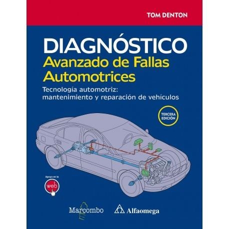 DIAGNÓSTICO AVANZADO DE FALLAS AUTOMOTRICES.TECNOLOGÍA AUTOMOTRIZ: MANTENIMIENTO Y REPARACIÓN DE VEHÍCULOS | 9788426723888 | DENTON,TOM | Llibreria Geli - Llibreria Online de Girona - Comprar llibres en català i castellà