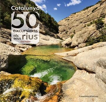 CATALUNYA.50 EXCURSIONS ALS SEUS RIUS | 9788490345689 | PASADAS I SALAZAR,CÈSAR | Llibreria Geli - Llibreria Online de Girona - Comprar llibres en català i castellà