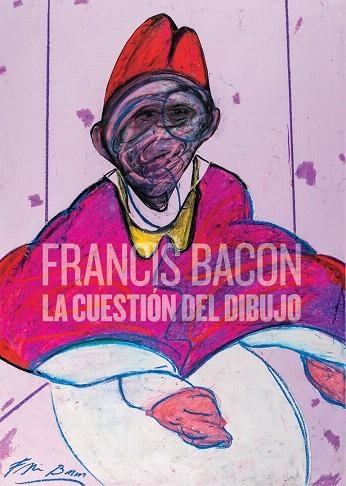 FRANCIS BACON.LA CUESTIÓN DEL DIBUJO | 9788494461576 | V.V.A.A. | Llibreria Geli - Llibreria Online de Girona - Comprar llibres en català i castellà