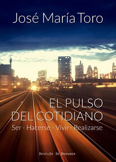 EL PULSO DEL COTIDIANO.SER,HACERSE,VIVIR,REALIZARSE | 9788433028969 | TORO,JOSÉ Mª | Llibreria Geli - Llibreria Online de Girona - Comprar llibres en català i castellà