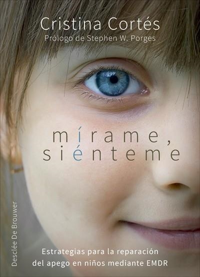 MÍRAME,SIÉNTEME.ESTRATEGIAS PARA LA REPARACIÓN DEL APEGO EN NIÑOS MEDIANTE EMD | 9788433028983 | CORTÉS,CRISTINA | Llibreria Geli - Llibreria Online de Girona - Comprar llibres en català i castellà