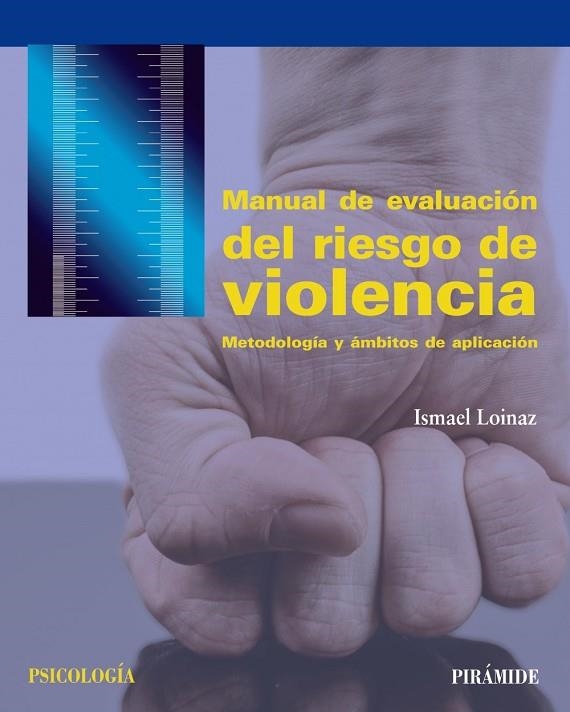 MANUAL DE EVALUACIÓN DEL RIESGO DE VIOLENCIA.METODOLOGÍA Y ÁMBITOS DE APLICACIÓN | 9788436837087 | LOINAZ,ISMAEL | Llibreria Geli - Llibreria Online de Girona - Comprar llibres en català i castellà