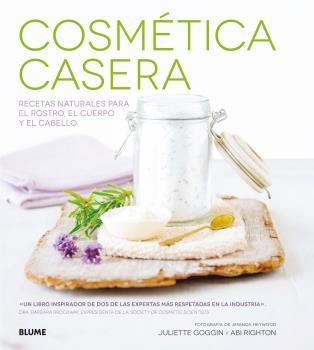 COSMÉTICA CASERA RECETAS NATURALES PARA EL ROSTRO, EL CUERPO Y EL CABELLO | 9788416138869 | GOGGIN,JULIETTE/RIGHTON,ABI | Llibreria Geli - Llibreria Online de Girona - Comprar llibres en català i castellà