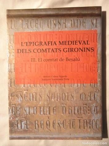 L'EPIGRAFIA MEDIEVAL DELS COMTATS GIRONINS-3.EL COMTAT DE BESALÚ | 9788461674107 | COBOS FAJARDO,ANTONI | Llibreria Geli - Llibreria Online de Girona - Comprar llibres en català i castellà