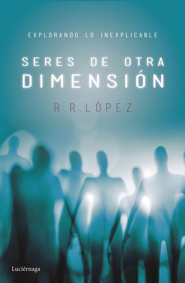 SERES DE OTRA DIMENSIÓN | 9788416694525 | LÓPEZ,R.R. | Llibreria Geli - Llibreria Online de Girona - Comprar llibres en català i castellà