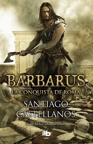 BARBARUS.LA CONQUISTA DE ROMA | 9788490703465 | CASTELLANOS,SANTIAGO | Libreria Geli - Librería Online de Girona - Comprar libros en catalán y castellano