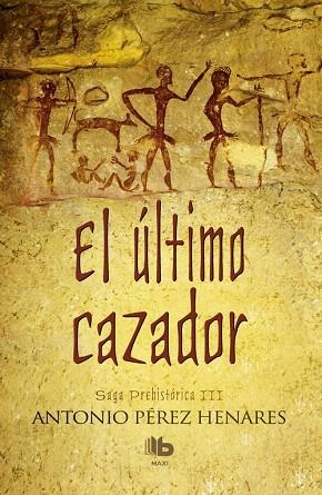 EL ÚLTIMO CAZADOR SAGA PREHISTÓRICA III | 9788490703250 | PÉREZ HENARES,ANTONIO | Libreria Geli - Librería Online de Girona - Comprar libros en catalán y castellano