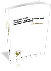 TANCAR LA TERRA.PRÀCTIQUES DE PROPIETAT I DINÀMIQUES SOCIALS(CATALUNYA 1850-1910) | 9788499843490 | SERRANO JIMÉNEZ, LLUÍS | Libreria Geli - Librería Online de Girona - Comprar libros en catalán y castellano