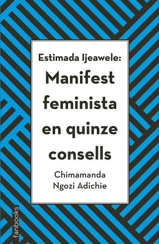 ESTIMADA IJEAWELE:MANIFEST FEMINISTA EN QUINZE CONSELLS | 9788416716272 | NGOZI ADICHIE,CHIMAMANDA | Llibreria Geli - Llibreria Online de Girona - Comprar llibres en català i castellà