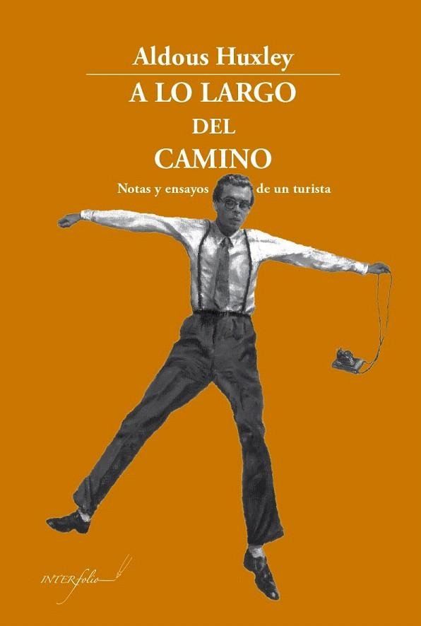 A LO LARGO DEL CAMINO.NOTAS Y ENSAYOS DE UN TURISTA | 9788494388613 | HUXLEY,ALDOUS | Llibreria Geli - Llibreria Online de Girona - Comprar llibres en català i castellà