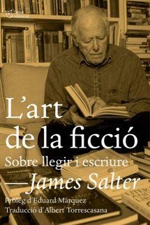 L'ART DE LA FICCIÓ.SOBRE LLEGIR I ESCRIURE | 9788494655609 | SALTER,JAMES | Llibreria Geli - Llibreria Online de Girona - Comprar llibres en català i castellà